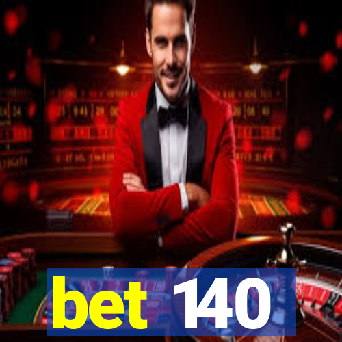 bet 140